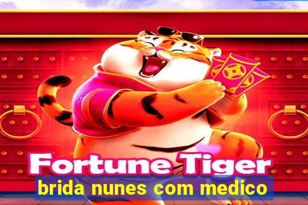 brida nunes com medico